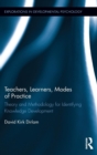 Teachers, Learners, Modes of Practice : Theory and Methodology for Identifying Knowledge Development - Book