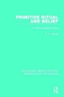 Primitive Ritual and Belief : An Anthropological Essay - Book