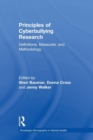 Principles of Cyberbullying Research : Definitions, Measures, and Methodology - Book