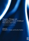 Progress, Change and Development in Early Childhood Education and Care : International Perspectives - Book