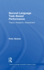Second Language Task-Based Performance : Theory, Research, Assessment - Book