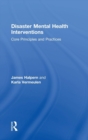 Disaster Mental Health Interventions : Core Principles and Practices - Book