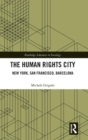 The Human Rights City : New York, San Francisco, Barcelona - Book