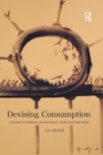 Devising Consumption : Cultural Economies of Insurance, Credit and Spending - Book