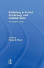 Publishing in School Psychology and Related Fields : An Insider's Guide - Book