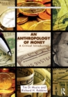 An Anthropology of Money : A Critical Introduction - Book