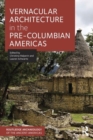 Vernacular Architecture in the Pre-Columbian Americas - Book
