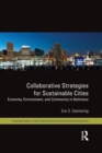 Collaborative Strategies for Sustainable Cities : Economy, Environment and Community in Baltimore - Book