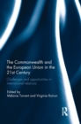 The Commonwealth and the European Union in the 21st Century : Challenges and Opportunities in International Relations - Book