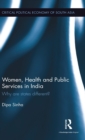 Women, Health and Public Services in India : Why are states different? - Book