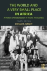 The World and a Very Small Place in Africa : A History of Globalization in Niumi, The Gambia - Book
