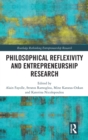 Philosophical Reflexivity and Entrepreneurship Research - Book