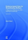 Evidence-based Care for Breastfeeding Mothers : A Resource for Midwives and Allied Healthcare Professionals - Book