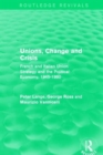 Unions, Change and Crisis : French and Italian Union Strategy and the Political Economy, 1945-1980 - Book