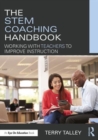 The STEM Coaching Handbook : Working with Teachers to Improve Instruction - Book