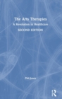 The Arts Therapies : A Revolution in Healthcare - Book