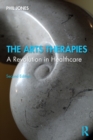 The Arts Therapies : A Revolution in Healthcare - Book