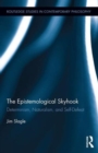 The Epistemological Skyhook : Determinism, Naturalism, and Self-Defeat - Book