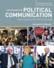 The Dynamics of Political Communication : Media and Politics in a Digital Age - Book