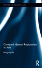 Contested Ideas of Regionalism in Asia - Book