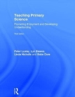 Teaching Primary Science : Promoting Enjoyment and Developing Understanding - Book