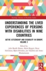 Understanding the Lived Experiences of Persons with Disabilities in Nine Countries : Active Citizenship and Disability in Europe Volume 2 - Book