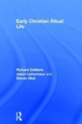 Early Christian Ritual Life - Book