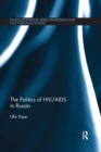 The Politics of HIV/AIDS in Russia - Book