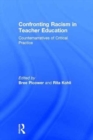 Confronting Racism in Teacher Education : Counternarratives of Critical Practice - Book