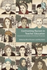 Confronting Racism in Teacher Education : Counternarratives of Critical Practice - Book