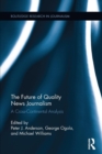 The Future of Quality News Journalism : A Cross-Continental Analysis - Book