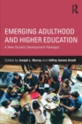 Emerging Adulthood and Higher Education : A New Student Development Paradigm - Book