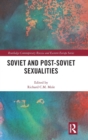 Soviet and Post-Soviet Sexualities - Book