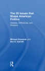 The 25 Issues that Shape American Politics : Debates, Differences, and Divisions - Book