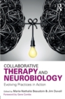 Collaborative Therapy and Neurobiology : Evolving Practices in Action - Book