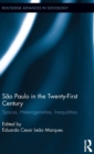 Sao Paulo in the Twenty-First Century : Spaces, Heterogeneities, Inequalities - Book