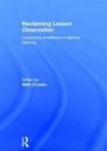 Reclaiming Lesson Observation : Supporting excellence in teacher learning - Book
