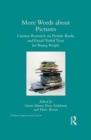 More Words about Pictures : Current Research on Picturebooks and Visual/Verbal Texts for Young People - Book