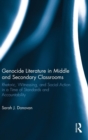 Genocide Literature in Middle and Secondary Classrooms : Rhetoric, Witnessing, and Social Action in a Time of Standards and Accountability - Book