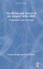 The British and French in the Atlantic 1650-1800 : Comparisons and Contrasts - Book