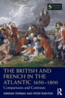The British and French in the Atlantic 1650-1800 : Comparisons and Contrasts - Book