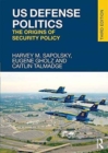 US Defense Politics : The Origins of Security Policy - Book