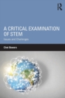 A Critical Examination of STEM : Issues and Challenges - Book