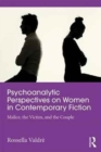 Psychoanalytic Perspectives on Women and Power in Contemporary Fiction : Malice, the Victim and the Couple - Book