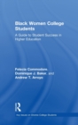 Black Women College Students : A Guide to Student Success in Higher Education - Book