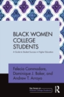 Black Women College Students : A Guide to Student Success in Higher Education - Book