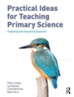 Practical Ideas for Teaching Primary Science : Inspiring Learning and Enjoyment - Book