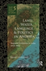 Land, Water, Language and Politics in Andhra : Regional Evolution in India Since 1850 - Book