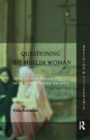 Questioning the 'Muslim Woman' : Identity and Insecurity in an Urban Indian Locality - Book