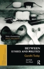 Between Ethics and Politics : New Essays on Gandhi - Book